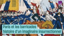 La barricade, histoire d'un imaginaire insurrectionnel