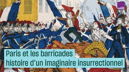 La barricade, histoire d'un imaginaire insurrectionnel