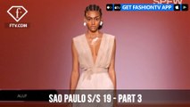 Sao Paulo Fashion Week Spring/Summer 2019 - Part 3 | FashionTV | FTV