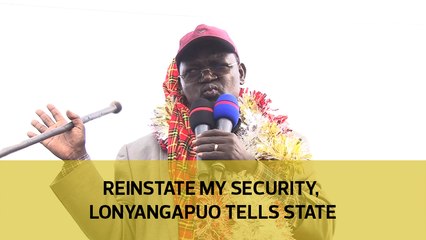 Return my security, Lonyangapuo tells state