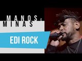 Manos e Minas | Edi Rock | 01/12/2018
