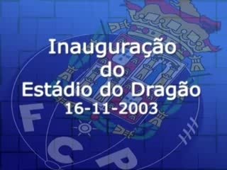 16.11.2003 (Inauguração Estádio Dragão) - Festa e Jogo