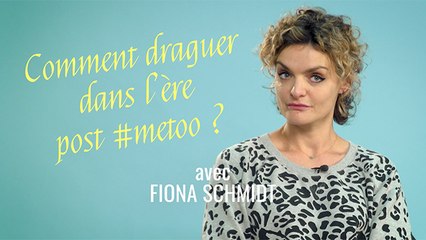 Comment draguer dans l'ère post #metoo : interview de Fiona Schmidt