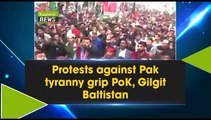 Protests against Pak tyranny grip PoK, Gilgit Baltistan