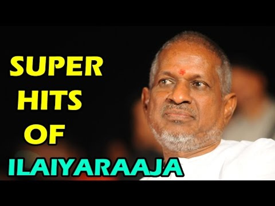Ilaiyaraaja Super Hit Tamil Songs - All Time Hit  Tamil Video Songs