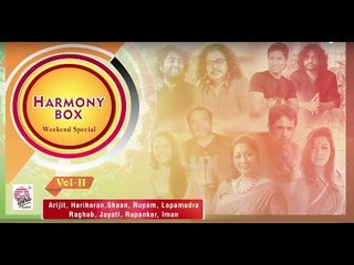 Harmony Box | Volume 2 | Arijit , Hariharan , Rupam , Lopamudra , Raghab , Jayati , Rupankar , Iman