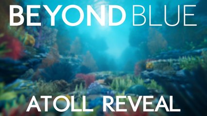 Beyond Blue - Atoll Reveal