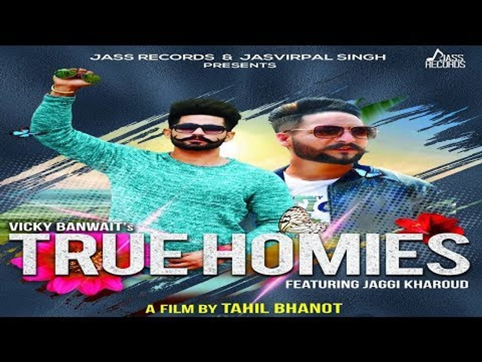 True Homies Full HD Vicky Banwait Ft Jaggi Kharoud New 