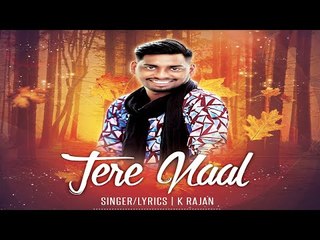 Tere Naal | (Full Song ) | K Rajan |  New Punjabi Songs 2018 | Latest Punjabi Songs 2018