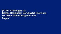 [P.D.F] Challenges for Games Designers: Non-Digital Exercises for Video Game Designers *Full Pages*