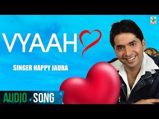 Vyaah | Happy Jaura | (Audio Song) | Latest Punjabi Songs 2018 | Finetone