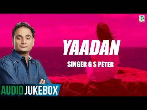G S Peter | Yaadan | Full Songs | (Audio Jukebox) | Latest Punjabi Songs 2018 | Finetone