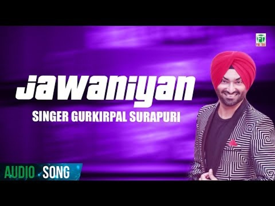 Jawaniyan | Gurkirpal Surapuri | Full Audio Song | Latest Punjabi Songs 2018 | Finetone