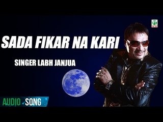 Sada Fikar Karin Na | Labh Janjua | (Full Audio Song) | Old Hit Punjabi Songs | Finetone