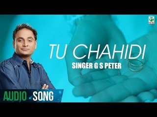 Tu Chaahidi | G S Peter | (Full Audio Song) | Latest Punjabi Songs 2018 | Finetone