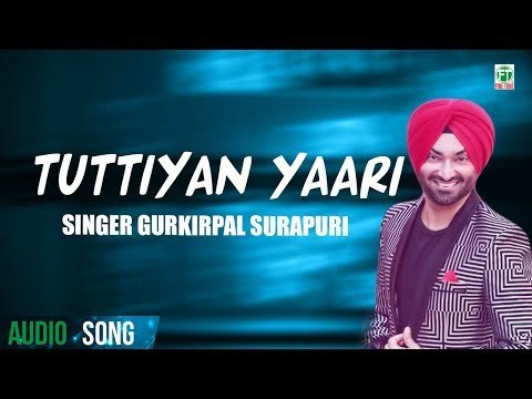 Tuttiyan Ne Yaariyan | Gurkirpal Surapuri | Full Audio Song | Latest Punjabi Songs 2018 | Finetone