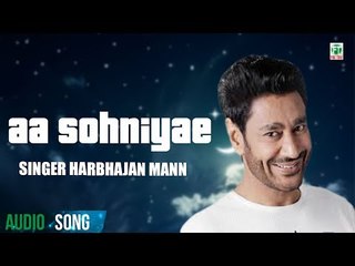 Aa Sohniyae (Full Audio Song) | Harbhajan Mann | Latest Punjabi Song 2018 | Finetone Music