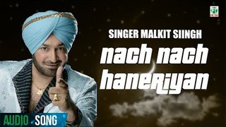 Nach Nach Haneriyan | Malkit Singh | Latest Punjabi Song 2018 | Finetone Music