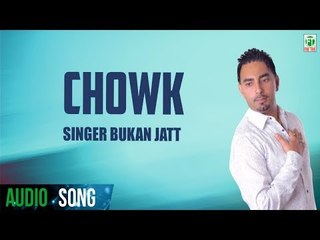 Chowk (Full Audio Song) | Gabrroo | Bukan Jatt | Latest Punjabi Song 2018 | Finetone Music