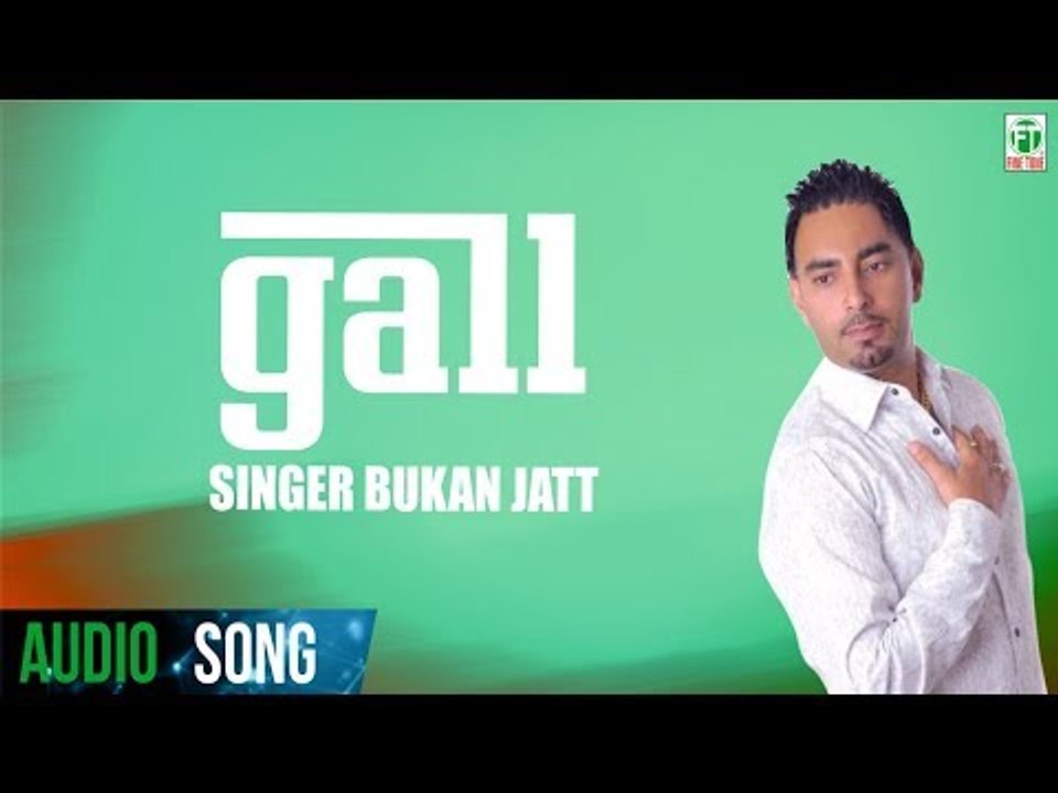 Gall (Full Audio Song) | Gabrroo | Bukan Jatt | Latest Punjabi Song 2018 | Finetone Music