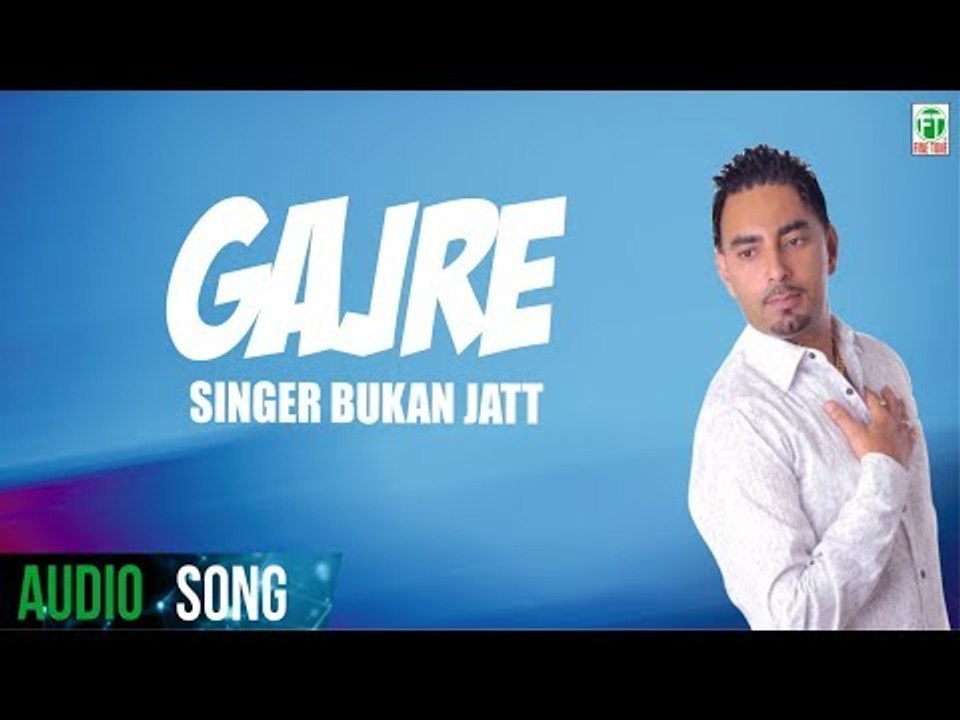 Gajre (Full Audio Song) | Gabrroo | Bukan Jatt | Latest Punjabi Song 2018 | Finetone Music