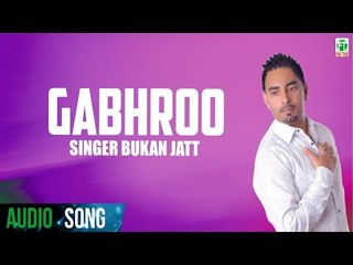 Gabroo (Full Audio Song) | Gabrroo | Bukan Jatt | Latest Punjabi Song 2018 | Finetone Music