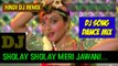 Sholay Sholay Meri Jawani - DJ_Song_Dance_Mix_-_DJ_RB_Production_-_Hindi_DJ_Remix_Audio_Songs