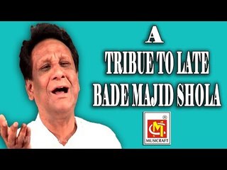 A Tribute To Late Bade Majid Shola All His Hit Songs on Musicraft