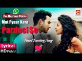 (Whatsaap Status )मत प्यार करो परदेसी से || Mat Pyar Karo Pardesi Se || With Lyrics ||  || Musicraft