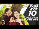 RABB JANE | Garry Sandhu ( full video song ) | Johny Vick & Vee | Latest Punjabi New Song 2017