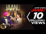 Garry Sandhu | Jaanu | Official Music Video 2016