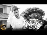 Narazgi - KHAN SAAB (Teaser | Latest Punjabi Song 2018 | Comming Soon