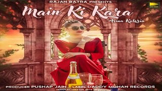 Main Ki Kara | Arina Kataria | Latest Punjabi Song 2018