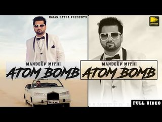 Atom Bomb | Mandeep Mithi | Jaani | B Praak | Latest Punjabi Songs 2018