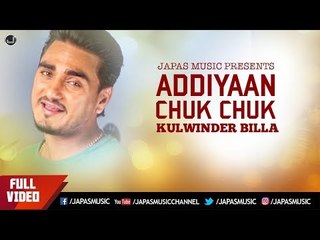 Addiyaan Chuk Chuk | Kulwinder Billa | Full Song HD | Japas Music