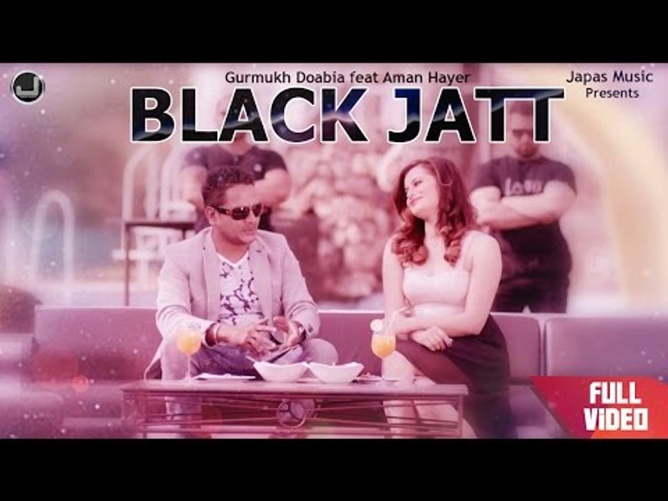Black Jatt| Gurmukh Doabia feat Aman Hayer| New Punjabi Song 2015 | Japas Music