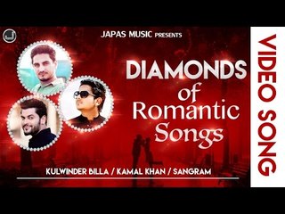 Diamonds of Romantic Songs | Kulwinder Billa | Kamal Khan | Sangram