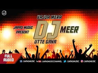 New Punjabi Song 2017 | Vajda Mera DJ Utte Gana | Meer | B Prak | Japas Music