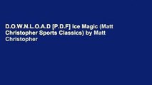 D.O.W.N.L.O.A.D [P.D.F] Ice Magic (Matt Christopher Sports Classics) by Matt Christopher