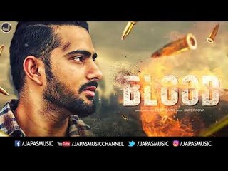 New Punjabi Song 2017 | Blood | Deep Bains | Supernova | Japas Music
