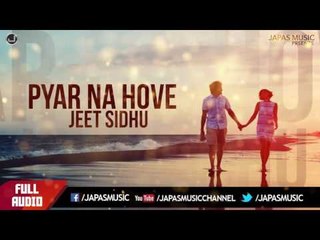 Romantic Song 2017 | Pyar Na Hova | Jeet Sidhu| Japas Music
