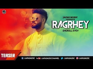 NEW PUNJABI SONG TEASER | RAGRHEY |  SHERGILL SUKH | JAPAS MUSIC