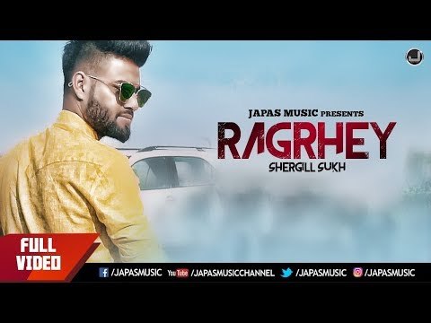 LATEST PUNJABI SONGS 2018 | RAGRHEY | SHERGILL SUKH | JAPAS MUSIC | PUNJABI SONG