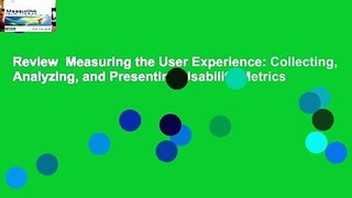 Review  Measuring the User Experience: Collecting, Analyzing, and Presenting Usability Metrics