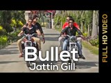 New Punjabi Songs 2014 | Bullet | Jattin Gill | Latest New Punjabi Songs 2014