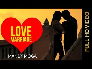New Punjabi Song 2014 | Love Marriage | Mandy Moga | Full HD Latest New Punjabi Songs 2014