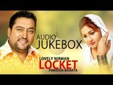 Lovely Nirman & Parveen Bharta | Locket | Entire Album | Nonstop Brand New Songs 2014