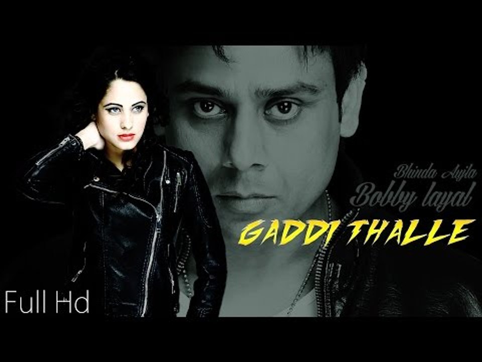New Punjabi Songs 2015 | Gaddi Thalle | Bobby Layal | Bhinda Aujla | Latest Punjabi Songs 2015