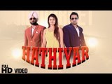 New Punjabi Songs 2015 | Hathiyar | Manpreet Maan | Latest Punjabi Songs 2014 | Full HD