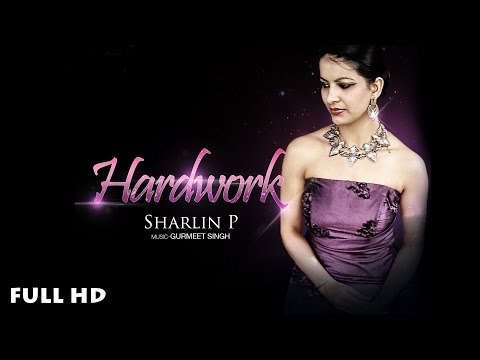 New Punjabi Songs 2015 | HARDWORK | SHARLIN Patwal feat. GURMEET SINGH | Latest Punjabi Songs 2015